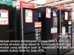 Kulkas Ada Diskon 3 Juta di Transmart, Sstt!