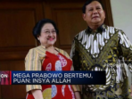 Prabowo & Megawati Bertemu dalam Suasana Penuh Sinyal Kuat