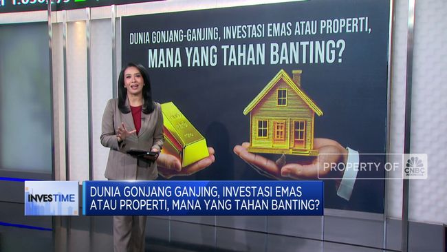 Antara Investasi Emas atau Properti, Mana yang Lebih Tahan Banting di Tengah Dunia yang Bergejolak?